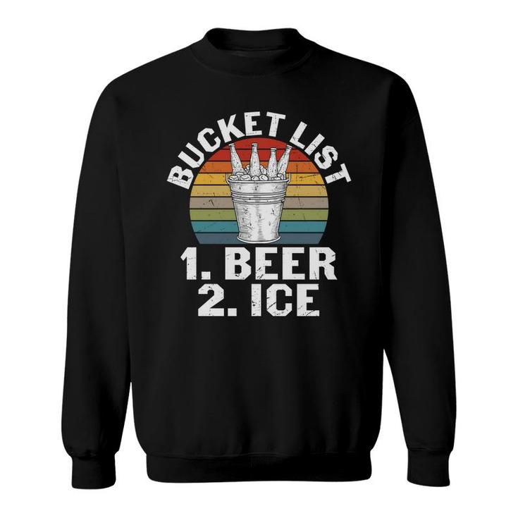 Beer Lover Gifts Bucket List Beer And Ice Sweatshirt