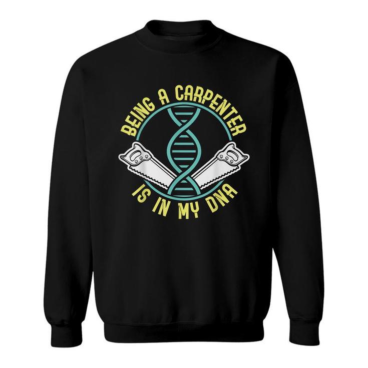 Being A Carpenter Is In My Dna Fathers Day  Sweatshirt