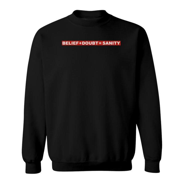 Belief  Doubt  Sanity Contemporary Graphic Sweatshirt