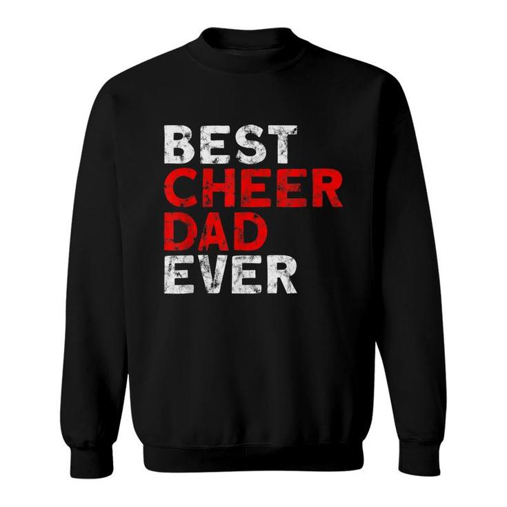 Best Cheer Dad Ever Cheerleading Dad  Sweatshirt