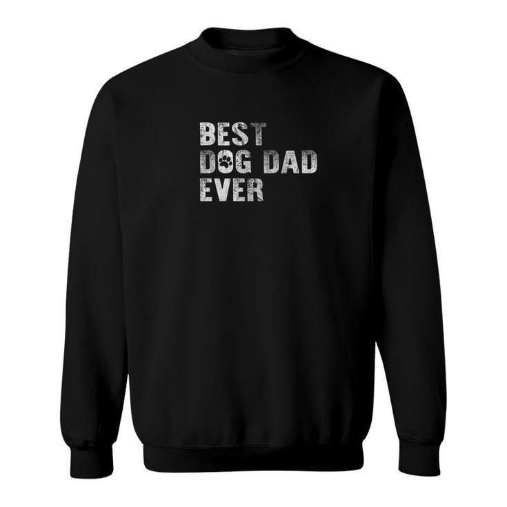 Best Dog Dad Ever  Funny Fathers Day Sweatshirt
