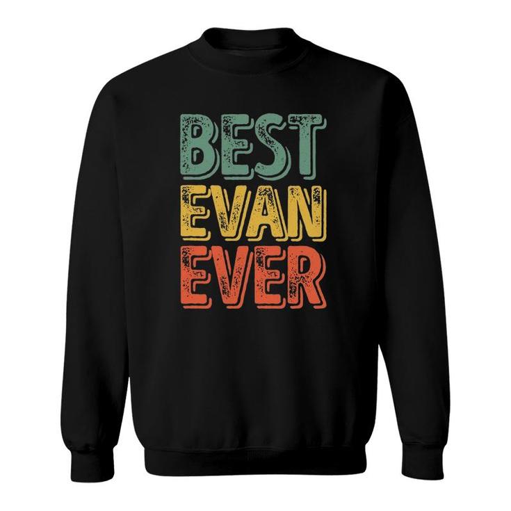 Best Evan Ever  Funny Personalized First Name Evan Sweatshirt