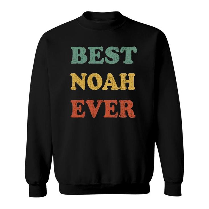 Best Noah Ever  Funny Personalized First Name Noah Sweatshirt