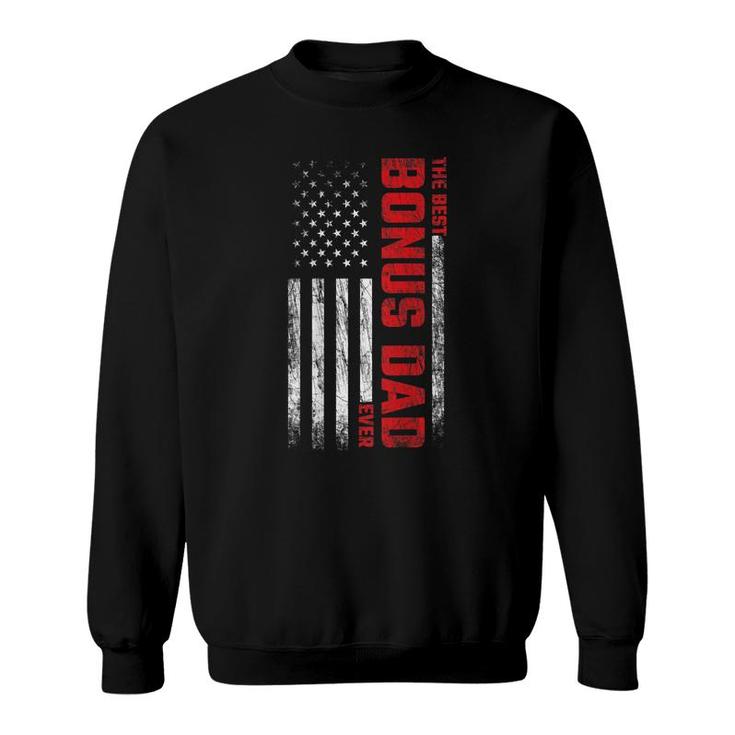 Bonus Dad - American Flag On Back - Best Bonus Dad Ever  Sweatshirt
