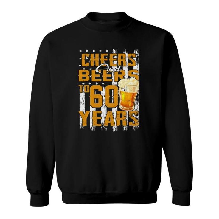 Cheers And Beers To My 60 Years Old 60Th Birthday Beer Lover Sweatshirt