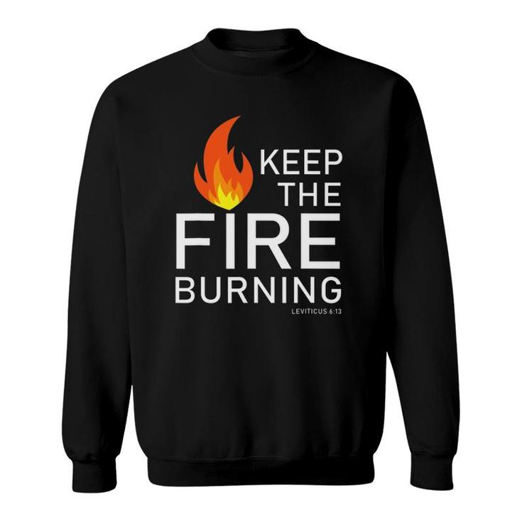 Christian Gift Bible Verse Word Of God Keep The Fire Burning Sweatshirt