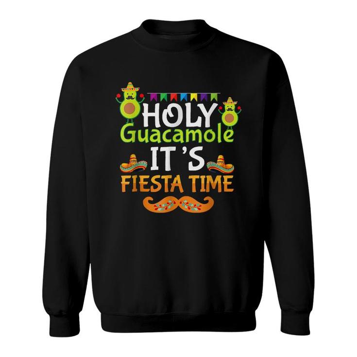 Cinco De Mayo Holy Guacamole Its Fiesta Time Fiesta  Sweatshirt