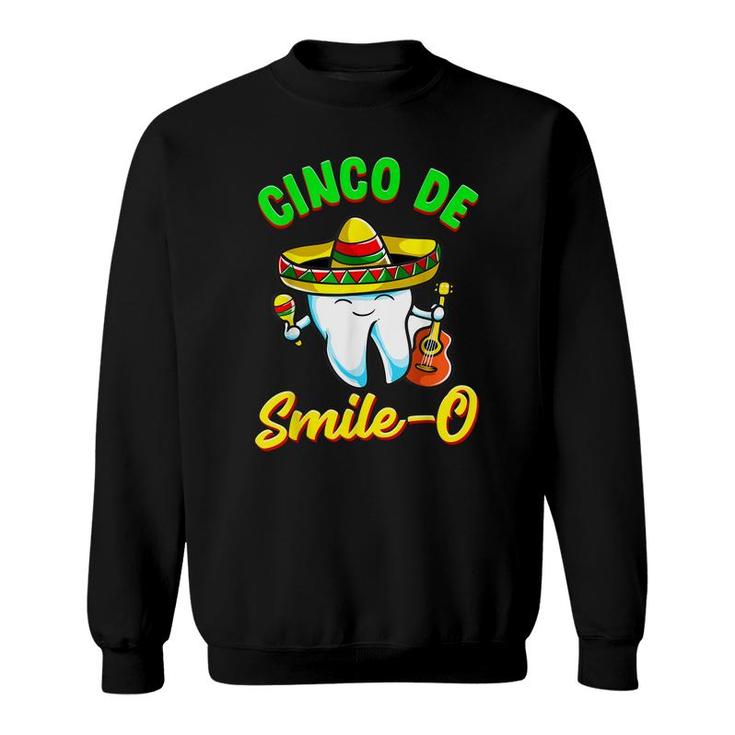 Cinco De Smile O Funny Dentist Cinco De Mayo  Sweatshirt