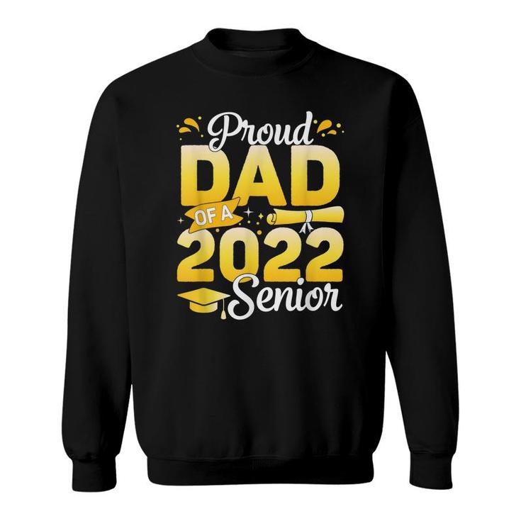 Class Of 2022 Proud Dad Of A 2022 Senior School Graduation  Sweatshirt