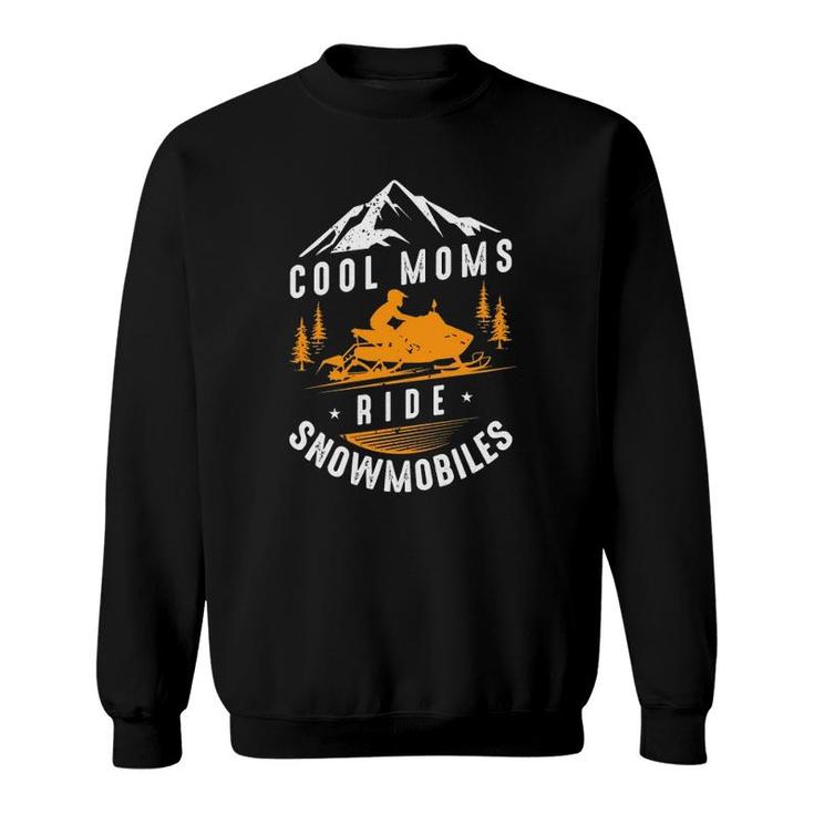 Cool Moms Ride Snowmobiles - Snowmobile Mom Mothers Day Gift Sweatshirt