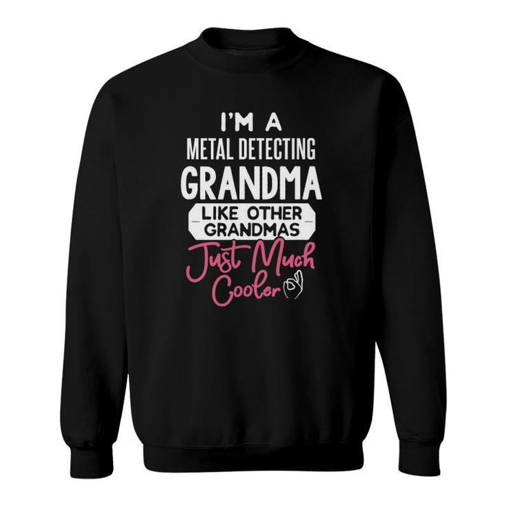 Cool Mothers Day Metal Detecting Grandma Sweatshirt