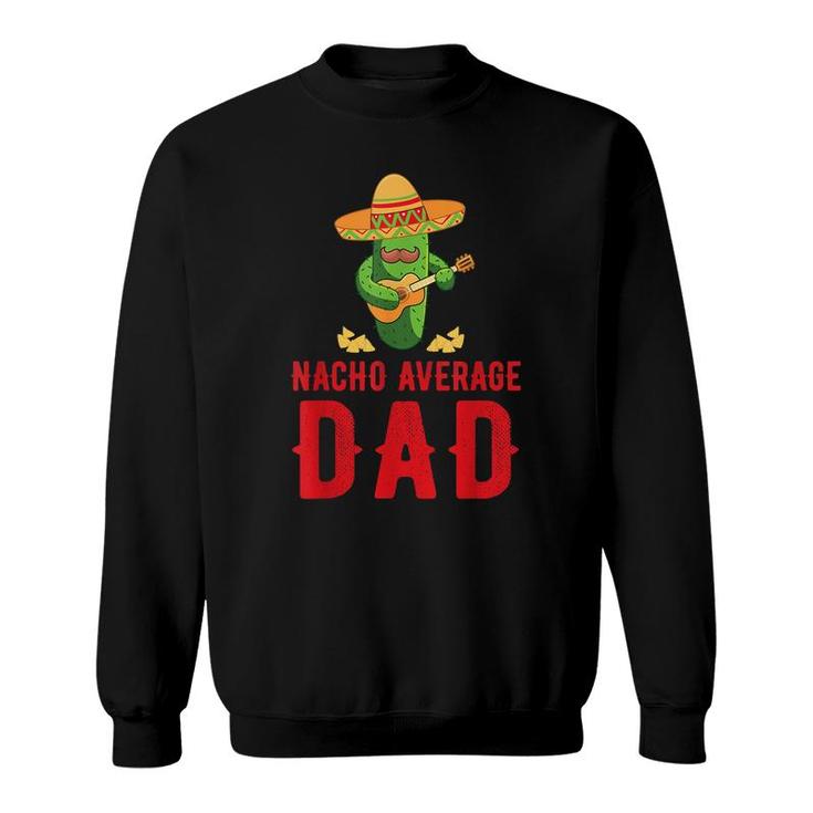Dad Humor Gifts | Funny Saying Nacho Average Uncle  Sweatshirt