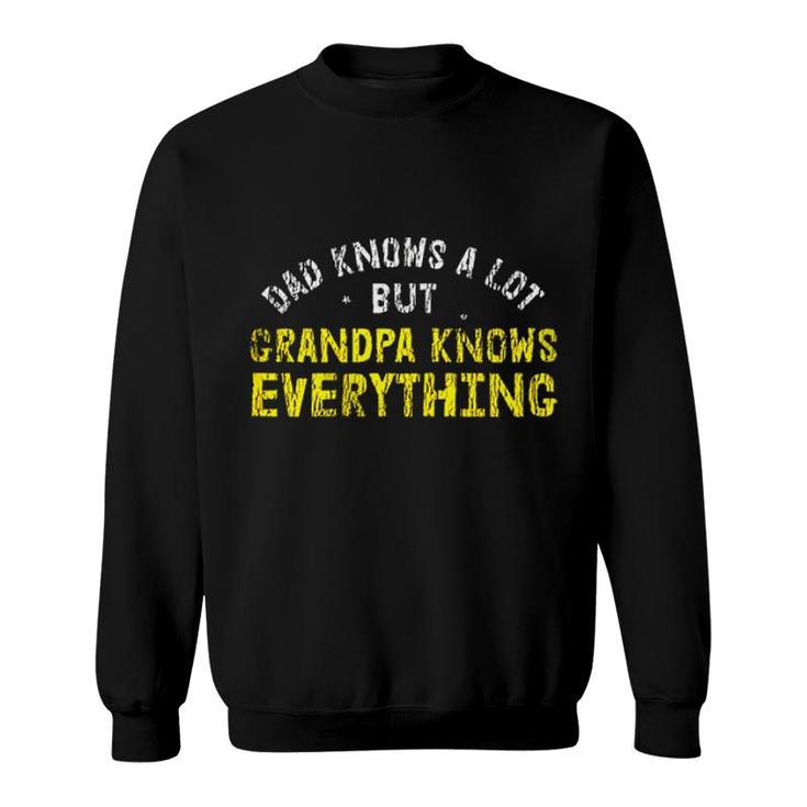 Dad Knows A Lots Grandpa Know Everything Enjoyable Gift 2022 Sweatshirt