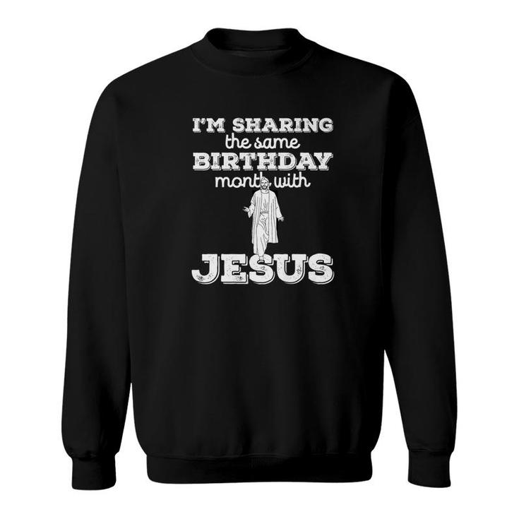 December Same Birthday With Jesus Christmas Gift Sweatshirt
