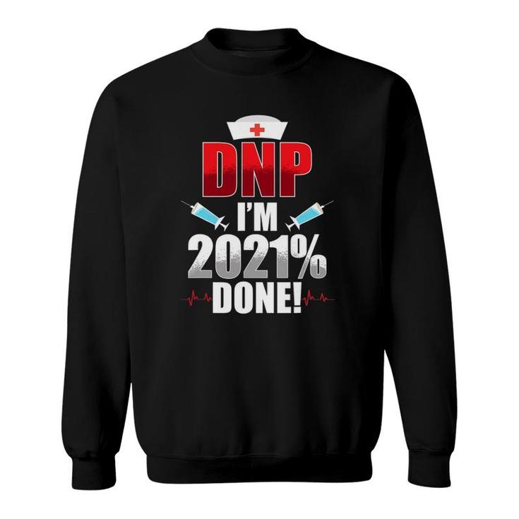 Dnp Doctor Of Nursing Practice 2021 Done Rn Nurse Da1 Ver2 Sweatshirt