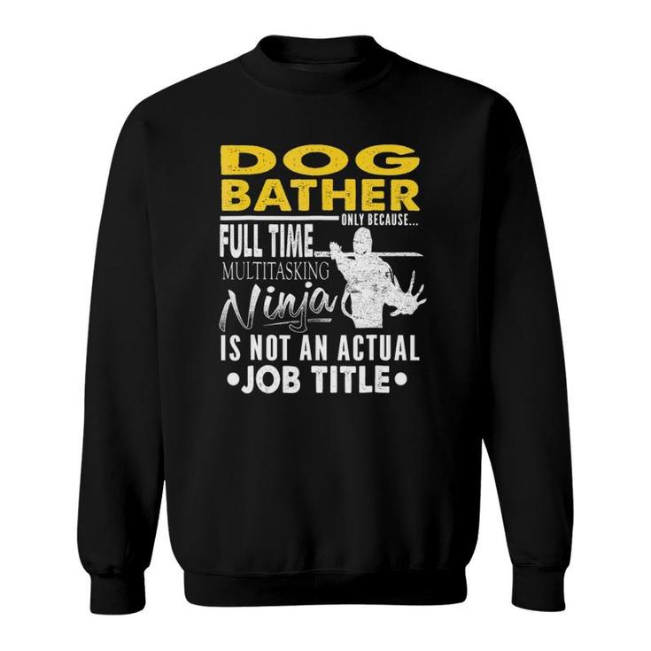 Dog Bather Hearts Ninja Actual Job Title Sweatshirt