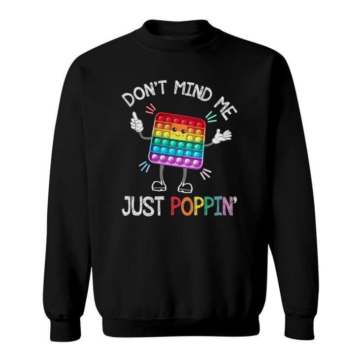 Dont Mind Me Just Poppin Trendy Sensory Fidget Toy Funny Sweatshirt