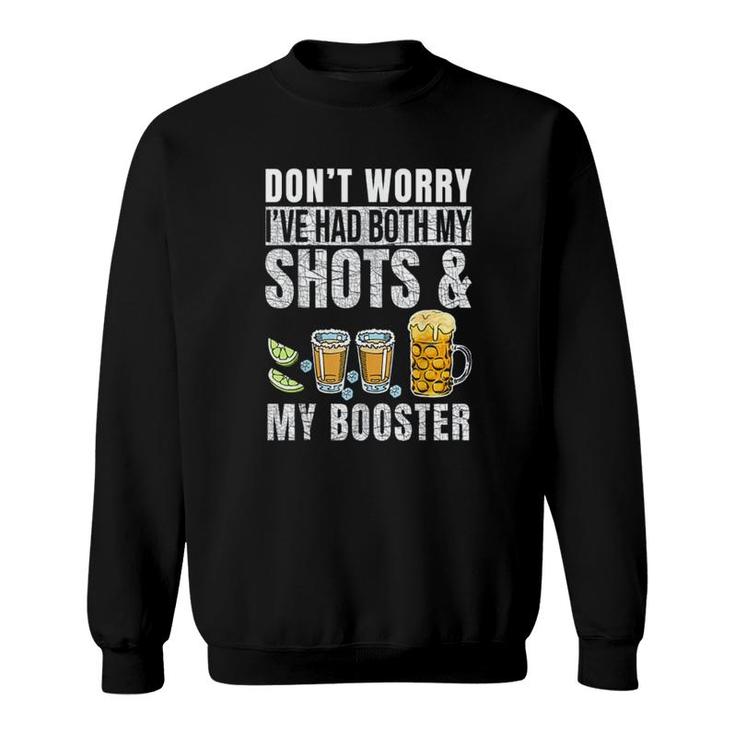 Dont Worry Ive Had Both My Shots And Booster Funny Gift 2022 Sweatshirt