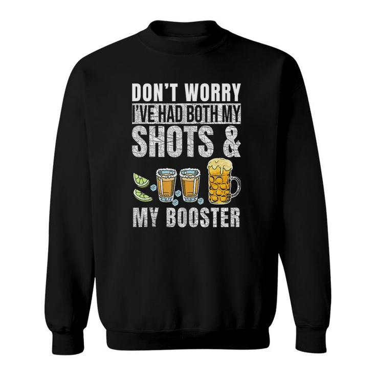Dont Worry Ive Had Both My Shots And Booster Funny Vaccine  Sweatshirt