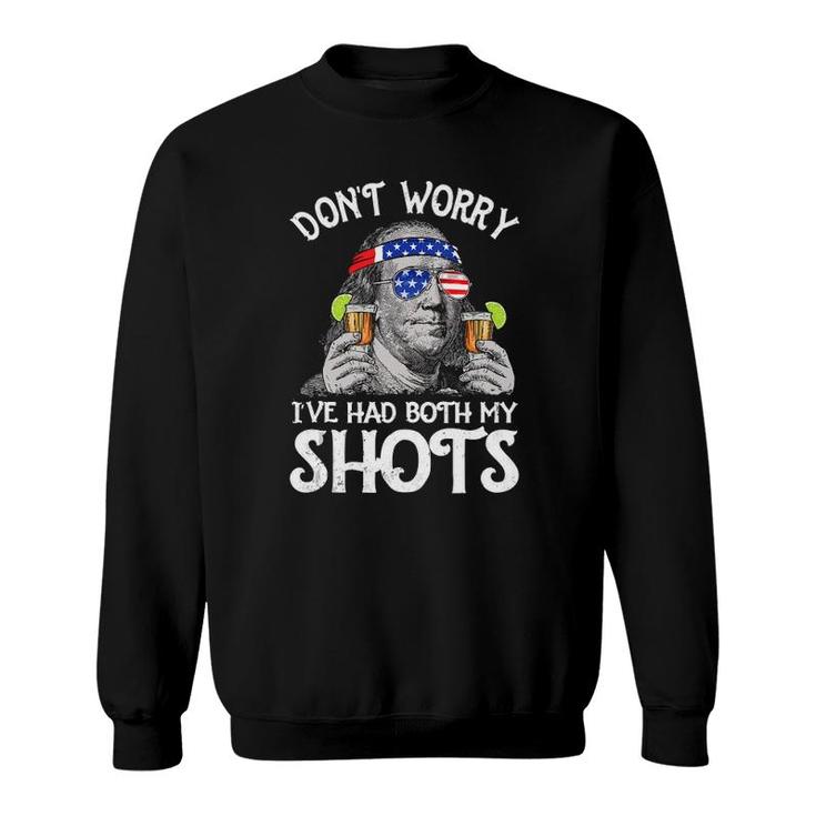 Dont Worry Ive Had Both My Shots Tequila Ben Drankin  Sweatshirt