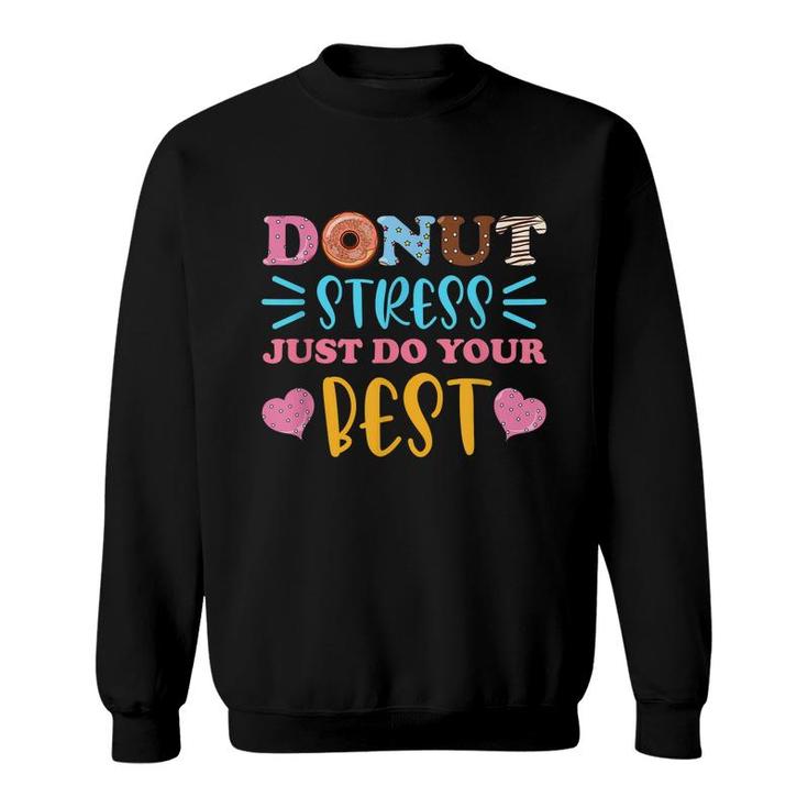 Donut Stress Just Do Your Best Test Day Teacher Student  Sweatshirt
