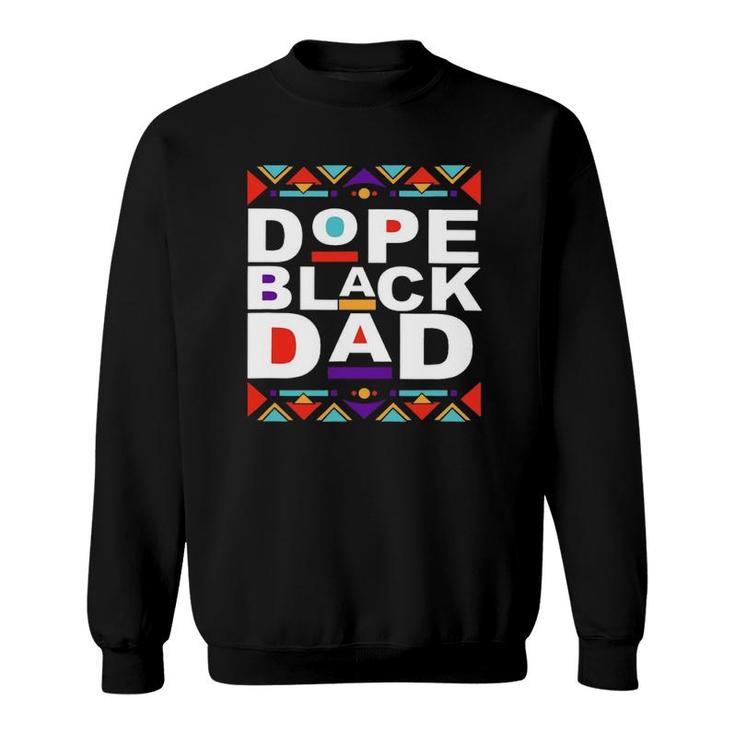 Dope Black Dad Happy Fathers Day Gift From Daughter Son Wife Sweatshirt