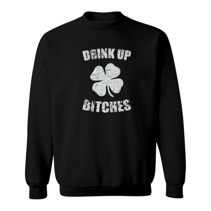 Drink Up Bitches Funny St Patricks Day Sweatshirt