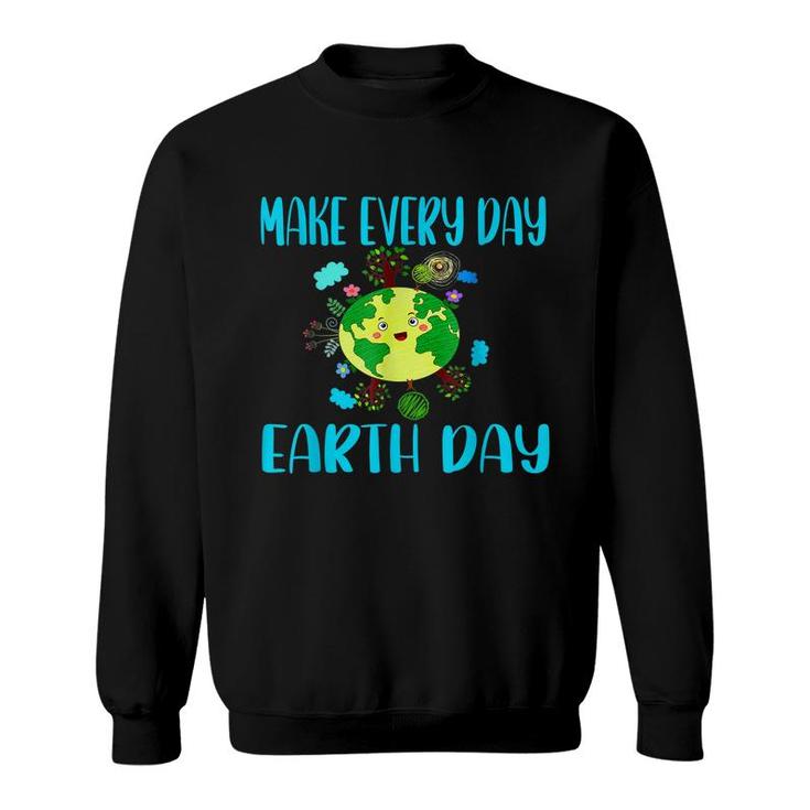 Earth Day 2022 Make Every Day Earth Day Teacher Kids Funny  Sweatshirt