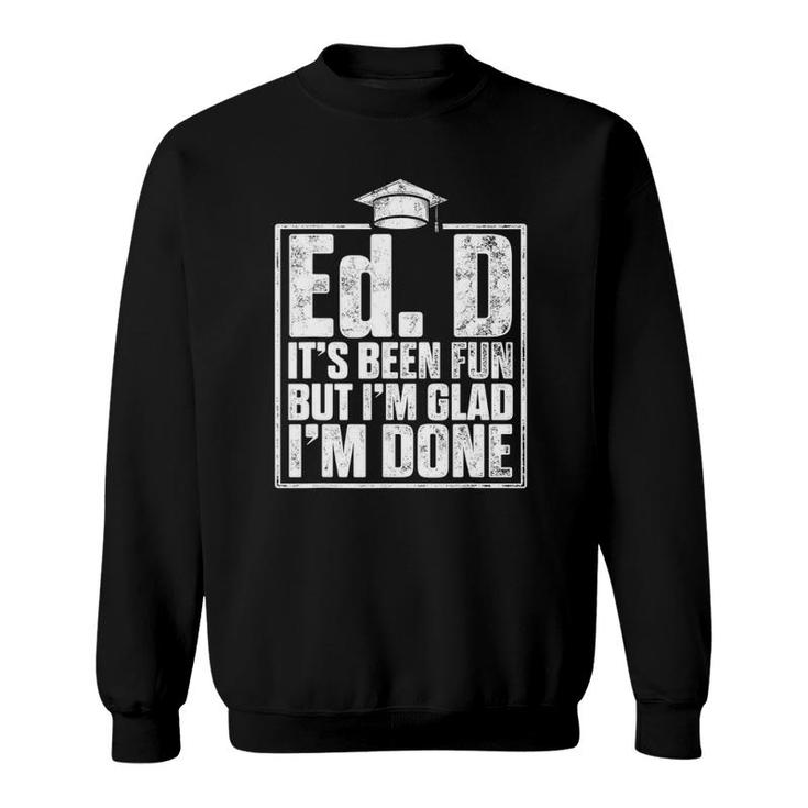 Edd Doctor Of Education Fun Done Doctorate Graduation Sweatshirt