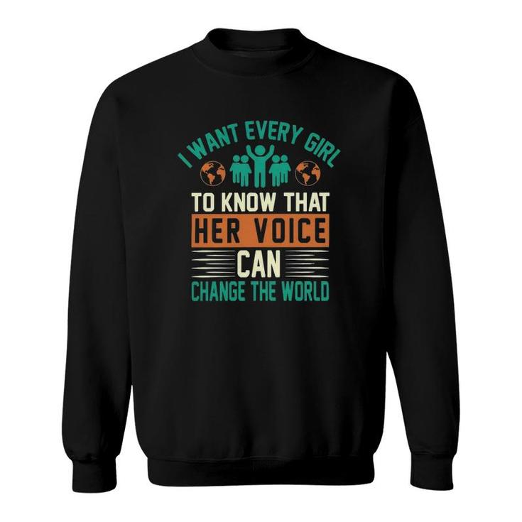 Every Girl To Know Her Voice Can Change The World Classic Sweatshirt