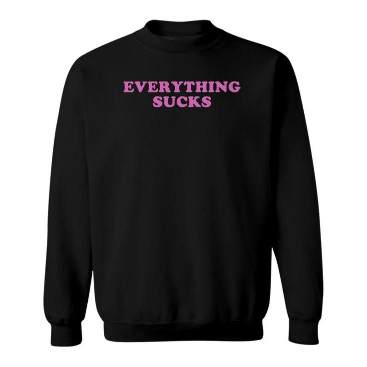 Everything Sucks Grumpy Old Man Negativity 2020 Sarcasm Sweatshirt