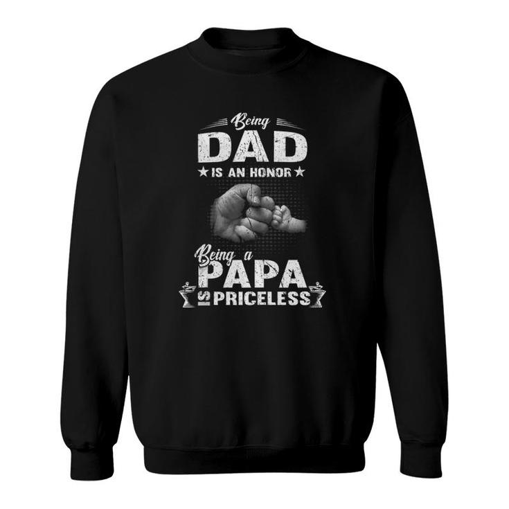 Family 365 Being A Dad Is An Honor Being A Papa Is Priceless  Sweatshirt