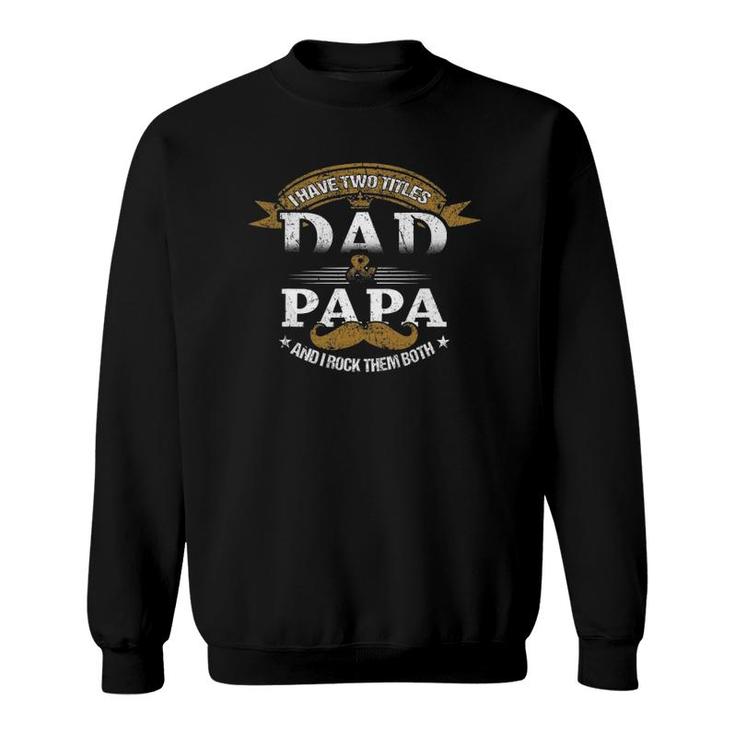 Family Dad & Papa Funny Fathers Day Grandpa Daddy Gift Sweatshirt