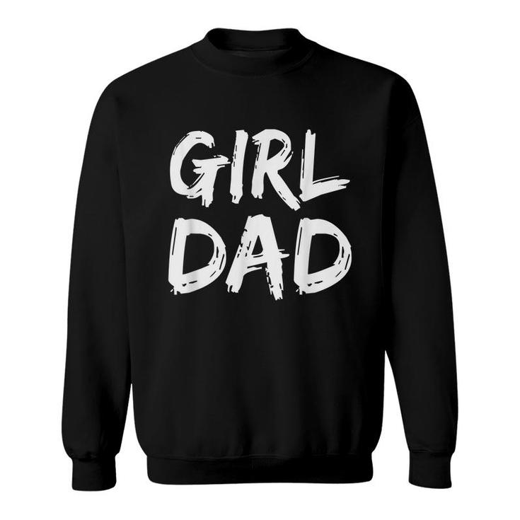Father Of Girls  Proud New Girl Dad  Sweatshirt