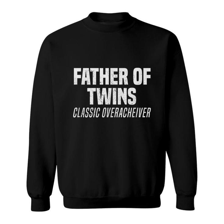 Father Of Twins Classic Overacheiver Funny Dad Joke  Sweatshirt
