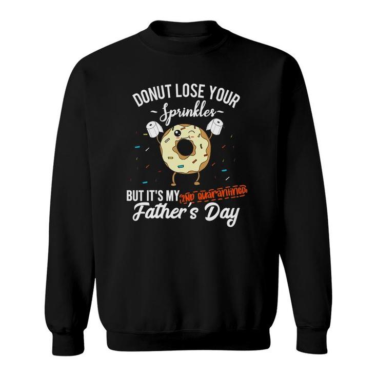 Fathers Day 2021 2Nd Quarantine Funny Donut Dad Quote Meme Sweatshirt