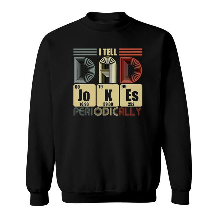 Fathers Day Tee I Tell Dad Jokes Periodically Classic Sweatshirt