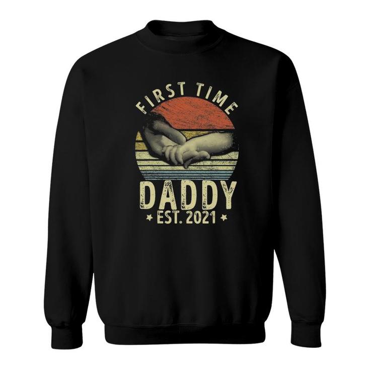 First Time Daddy New Dad Est 2021 Design Fathers Day Idea Sweatshirt