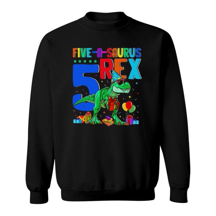 Five-A-Saurus Rex 5Th Birthday 5 Years Oldrex Lover Sweatshirt