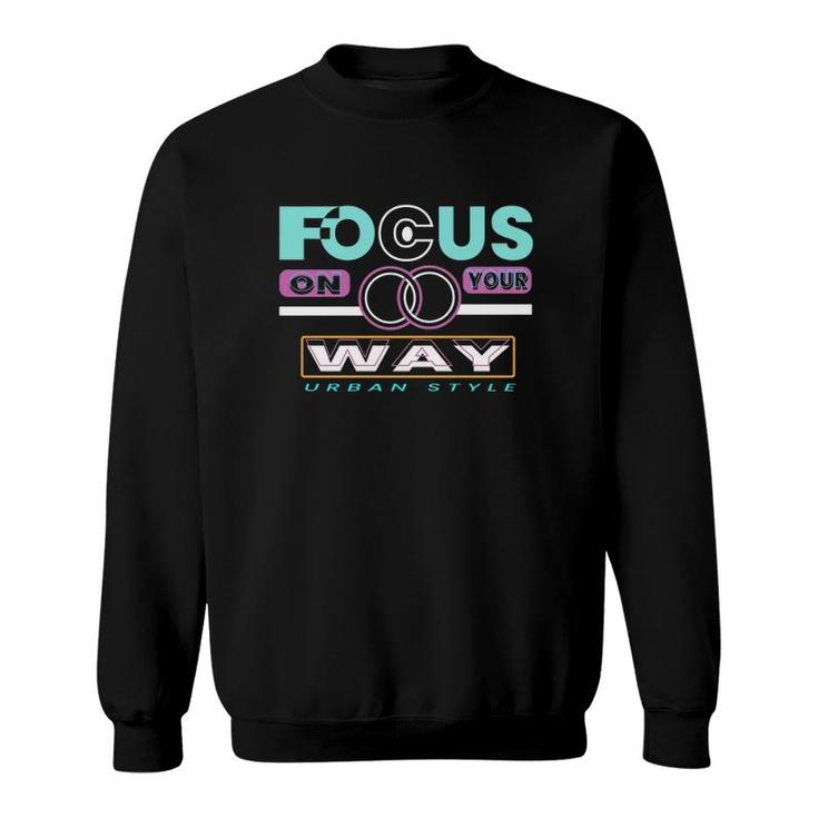 Focus On Your Way Urban Style Sweatshirt
