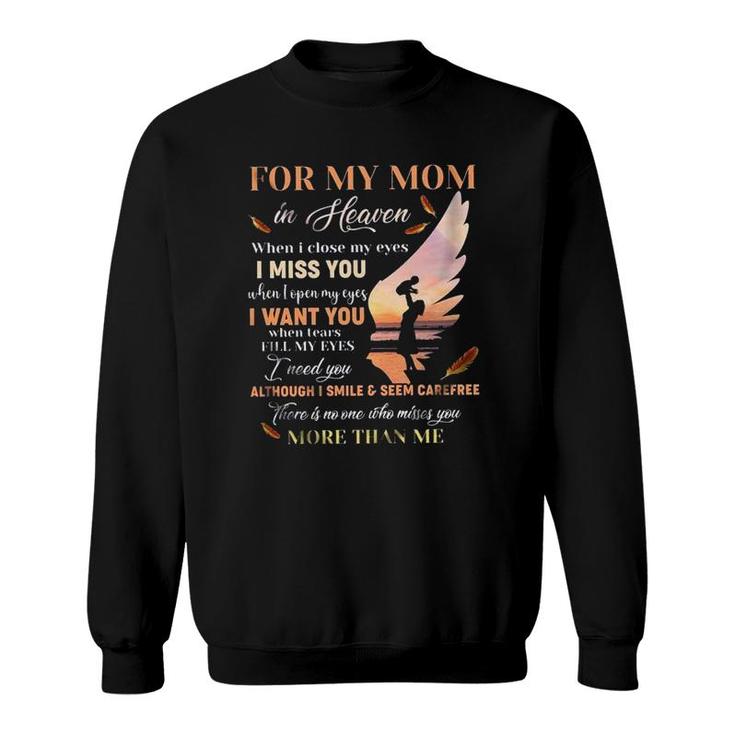 For My Mom In Heaven When I Close My Eyes I Miss You New Letters Sweatshirt
