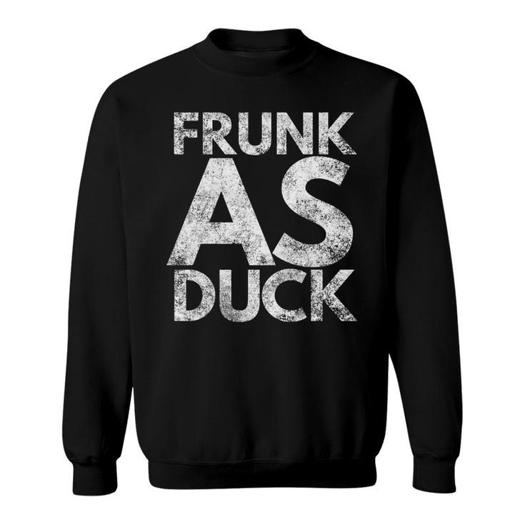 Frunk As Duck Funny Drinking Beer Alcohol Wine Gin Sweatshirt