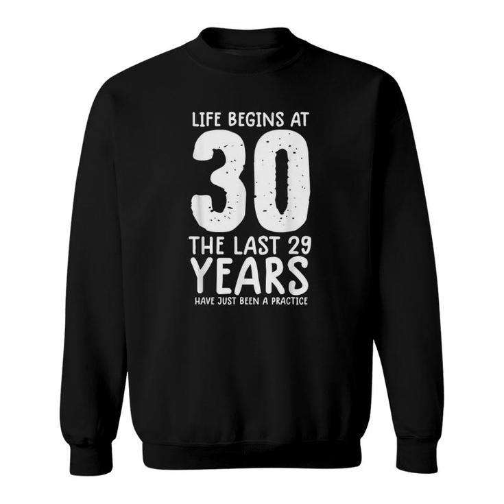 Funny 30 Years Old Life Begins At 30  30Th Birthday Sweatshirt