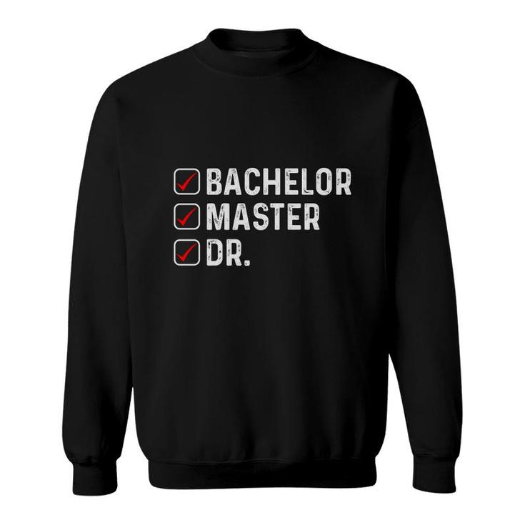 Funny Bachelor Master Doctorate Degree Dr Phd Education Graduation Sweatshirt