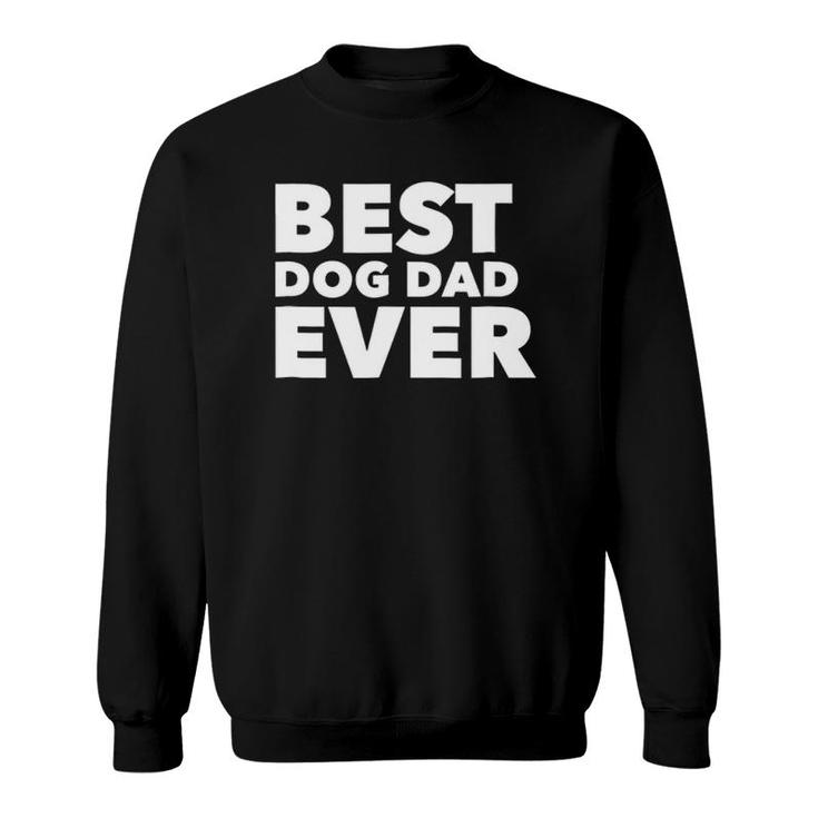 Funny Best Dog Dad Ever Fathers Day Tee  Gift Sweatshirt