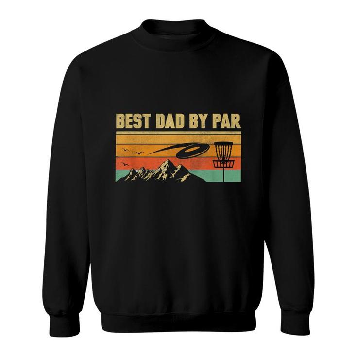 Funny Disc Golf  Dad Men Vintage Retro Best Dad By Par  Sweatshirt
