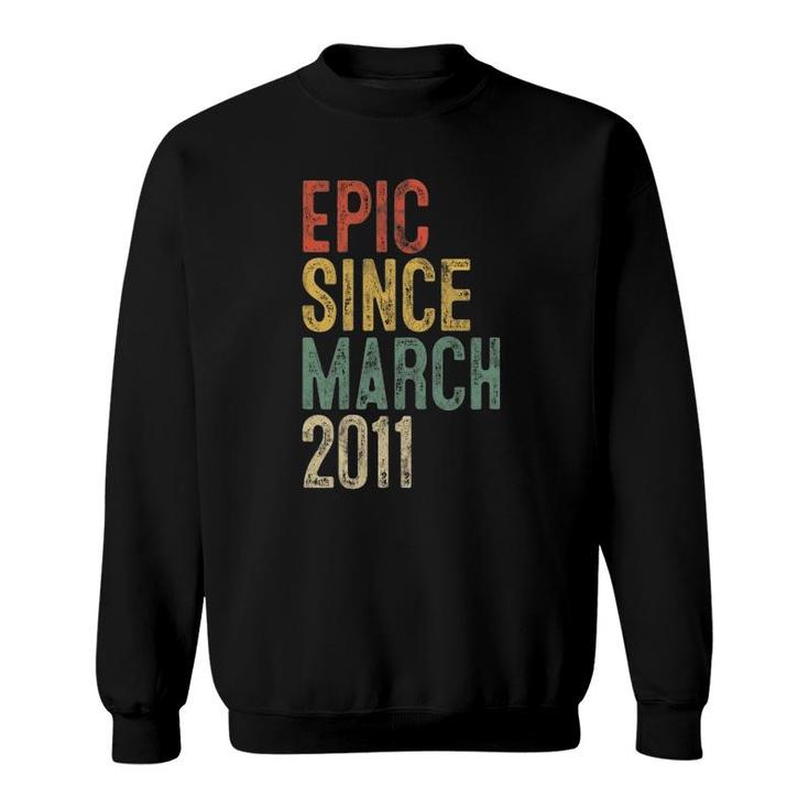 Funny Epic Since March 2011 11Th Birthday 11 Years Old Sweatshirt