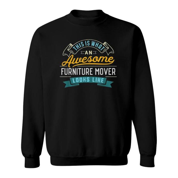 Funny Furniture Mover  Awesome Job Occupation Sweatshirt