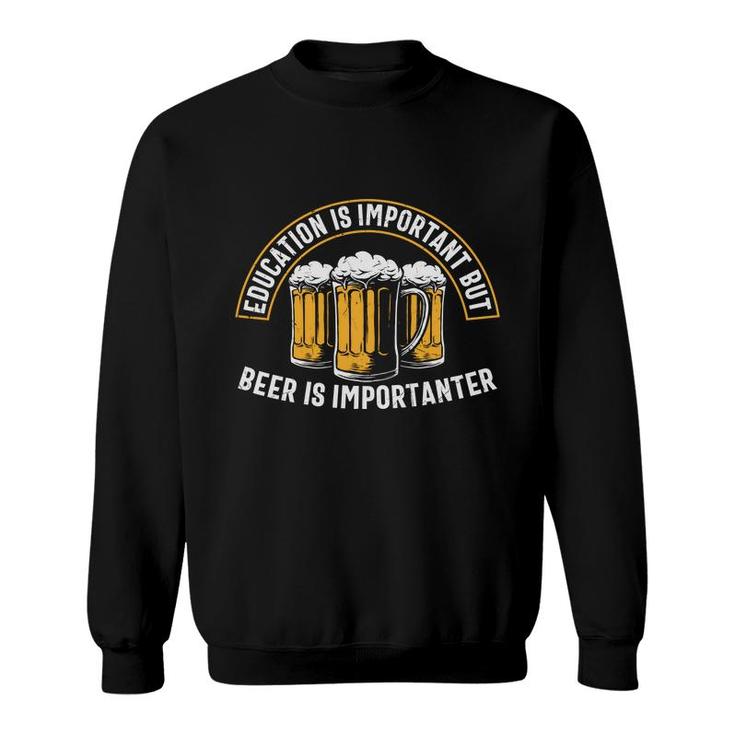 Funny Gifts Beer Lover Education Important But Beer Sweatshirt