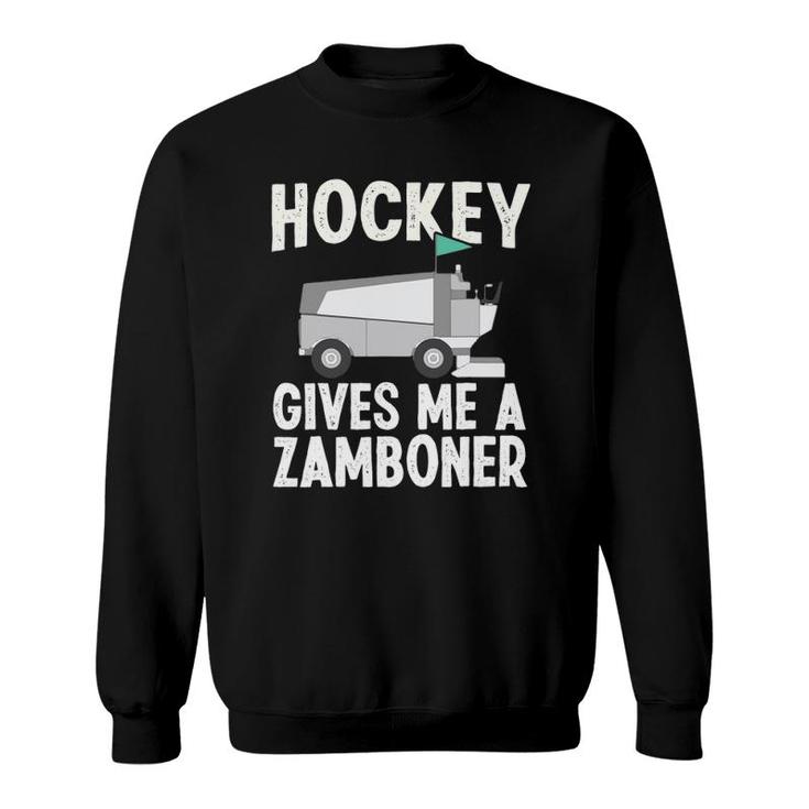 Funny Hockey Gives Me A Zamboner Hockey Player Winter Sports Sweatshirt